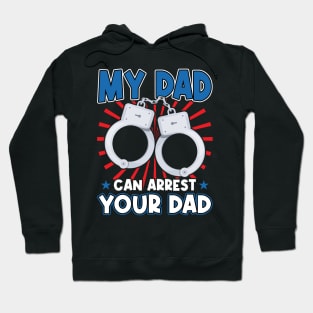 My Dad Can Arrest Your Dad - Kid of a Police Officer Hoodie